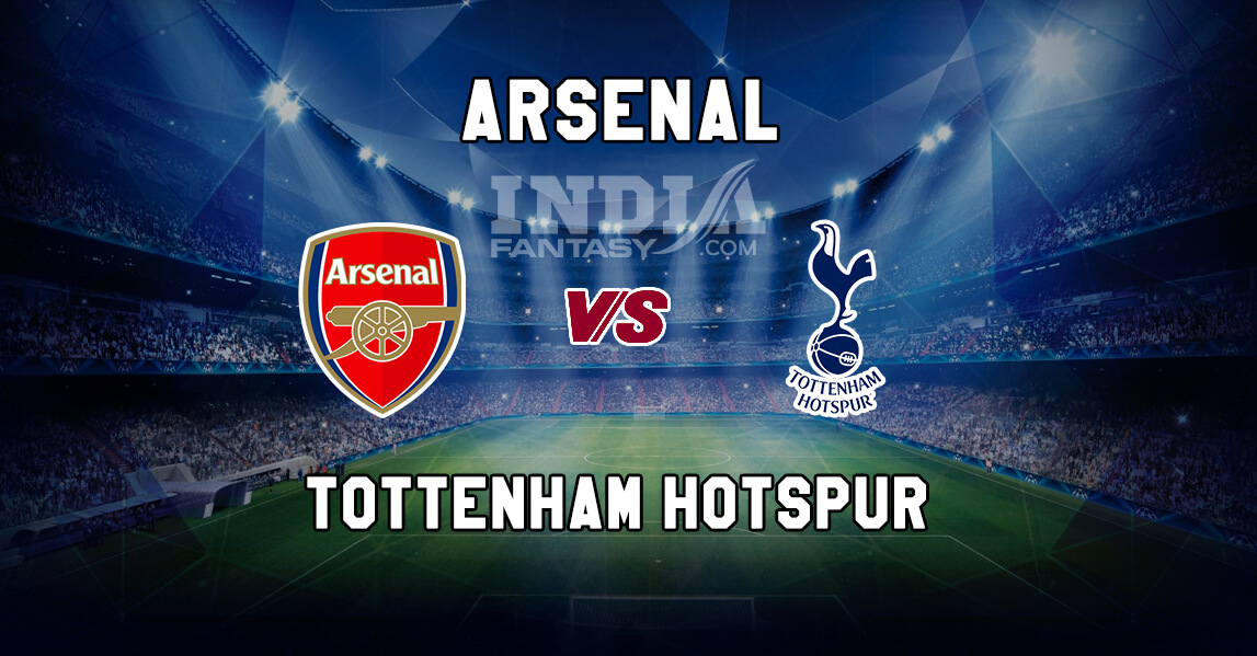 Ars Vs Tot Dream11 Prediction Premier League Arsenal Vs Tottenham Hotspur Fantasy Team News