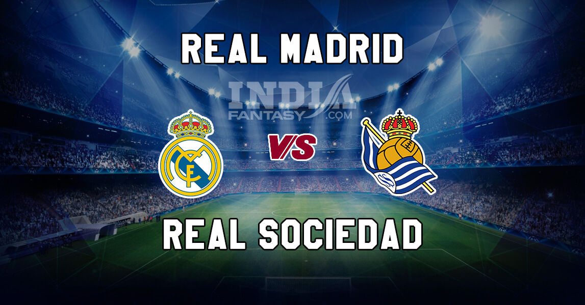 Rm Vs Rs Dream11 Prediction Real Madrid Vs Real Sociedad La Liga Preview Team News Lineups India Fantasy