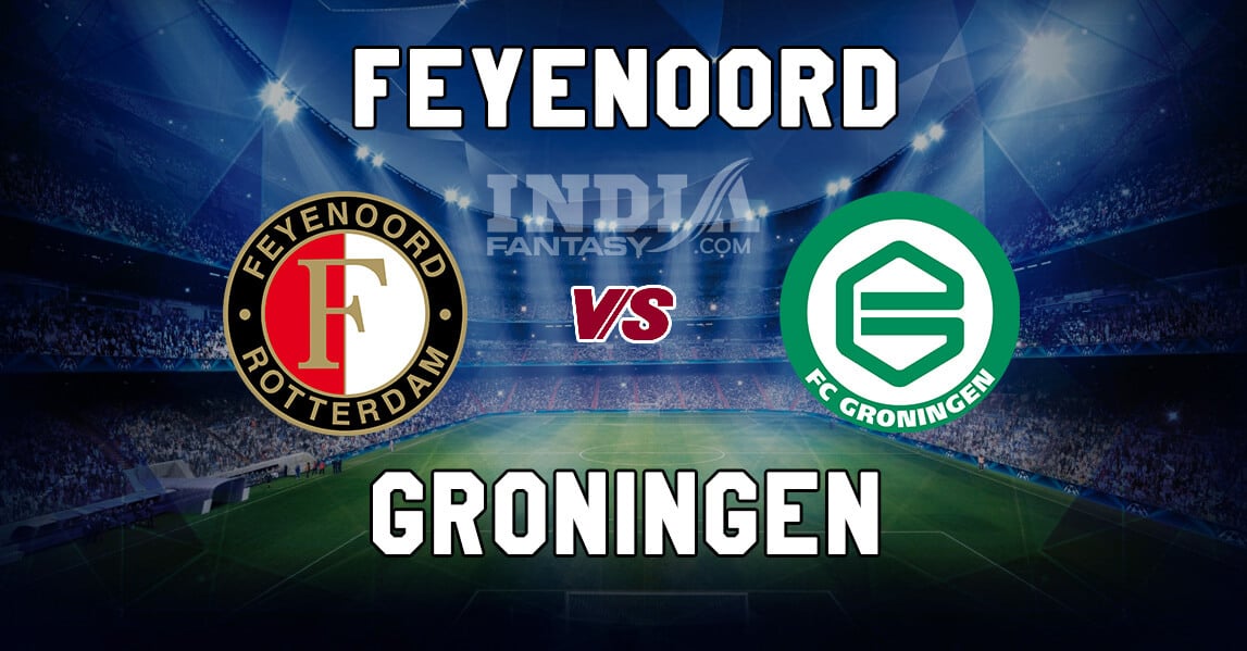 Fey Vs Gng Dream11 Match Eredivisie Groningen Vs Feyenoord