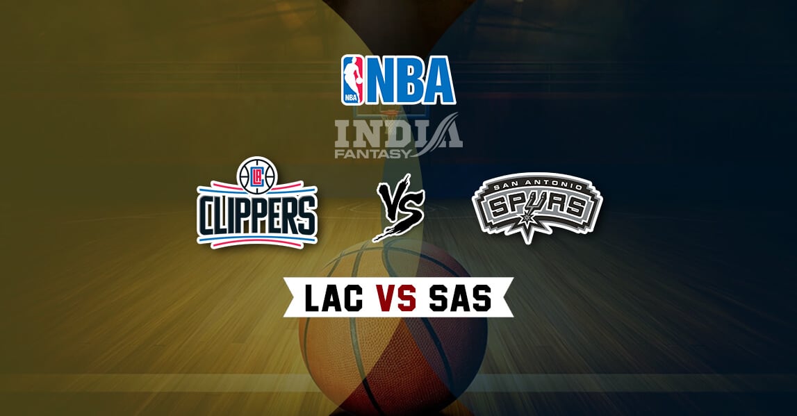 LAC Vs SAS Dream11 Match | Los Angeles Clippers Vs San Antonio Spurs