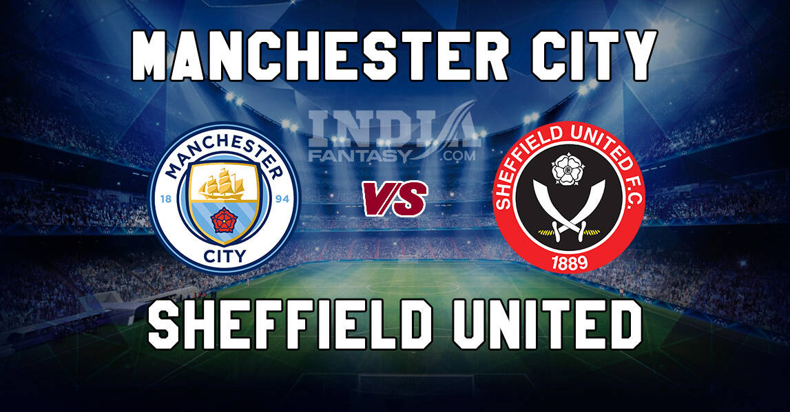 Mci Vs Shf Dream11 Match Prediction Manchester City Vs Sheff Utd